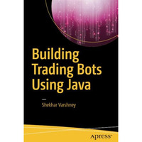 Building Trading Bots Using Java [Paperback]