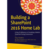 Building a SharePoint 2016 Home Lab: A How-To Reference on Simulating a Realisti [Paperback]