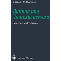 Bulimia und Anorexia nervosa: Ursachen und Therapie [Paperback]