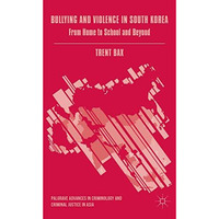 Bullying and Violence in South Korea: From Home to School and Beyond [Paperback]