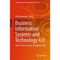 Business Information Systems and Technology 4.0: New Trends in the Age of Digita [Hardcover]