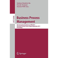 Business Process Management: 9th International Conference, BPM 2011, Clermont-Fe [Paperback]