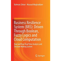 Business Resilience System (BRS): Driven Through Boolean, Fuzzy Logics and Cloud [Paperback]