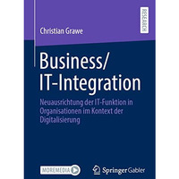 Business/IT-Integration: Neuausrichtung der IT-Funktion in Organisationen im Kon [Paperback]