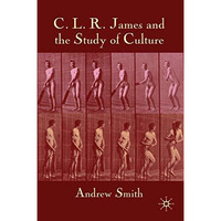 C.L.R. James and the Study of Culture [Paperback]