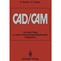 CAD/CAM: Auf dem Weg zu einer branchen?bergreifenden Integration [Paperback]