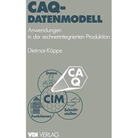 CAQ-Datenmodell: Anwendungen in der rechnerintegrierten Produktion [Paperback]