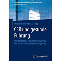 CSR und gesunde F?hrung: Werteorientierte Unternehmensf?hrung und organisational [Paperback]