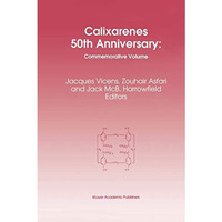 Calixarenes 50th Anniversary: Commemorative Issue [Paperback]