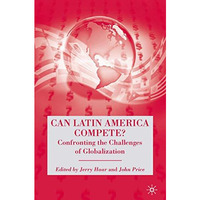 Can Latin America Compete?: Confronting the Challenges of Globalization [Hardcover]