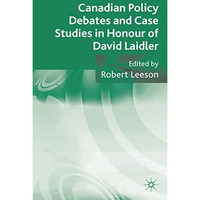 Canadian Policy Debates and Case Studies in Honour of David Laidler [Paperback]