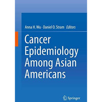 Cancer Epidemiology Among Asian Americans [Hardcover]