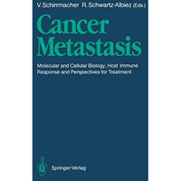 Cancer Metastasis: Molecular and Cellular Biology, Host Immune Responses and Per [Paperback]