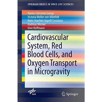 Cardiovascular System, Red Blood Cells, and Oxygen Transport in Microgravity [Paperback]