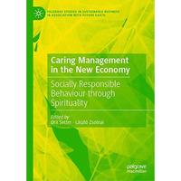 Caring Management in the New Economy: Socially Responsible Behaviour Through Spi [Hardcover]