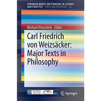 Carl Friedrich von Weizs?cker: Major Texts in Philosophy [Paperback]