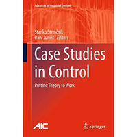 Case Studies in Control: Putting Theory to Work [Hardcover]