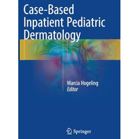 Case-Based Inpatient Pediatric Dermatology [Paperback]