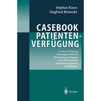 Casebook Patientenverf?gung: Vorausverf?gung, Vorsorgevollmacht, Betreuungsverf? [Paperback]