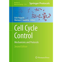 Cell Cycle Control: Mechanisms and Protocols [Hardcover]