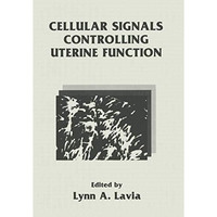 Cellular Signals Controlling Uterine Function [Paperback]