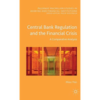 Central Bank Regulation and the Financial Crisis: A Comparative Analysis [Hardcover]