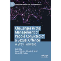 Challenges in the Management of People Convicted of a Sexual Offence: A Way Forw [Paperback]