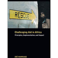 Challenging Aid in Africa: Principles, Implementation, and Impact [Hardcover]