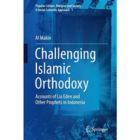 Challenging Islamic Orthodoxy: Accounts of Lia Eden and Other Prophets in Indone [Hardcover]