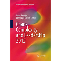 Chaos, Complexity and Leadership 2012 [Paperback]