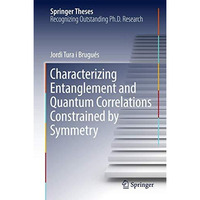 Characterizing Entanglement and Quantum Correlations Constrained by Symmetry [Hardcover]