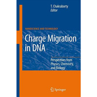 Charge Migration in DNA: Perspectives from Physics, Chemistry, and Biology [Hardcover]