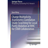 Charge Multiplicity Asymmetry Correlation Study Searching for Local Parity Viola [Hardcover]