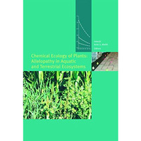 Chemical Ecology of Plants: Allelopathy in Aquatic and Terrestrial Ecosystems [Hardcover]