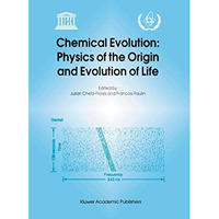 Chemical Evolution: Physics of the Origin and Evolution of Life: Proceedings of  [Hardcover]