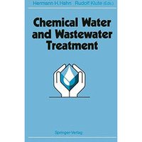 Chemical Water and Wastewater Treatment: Proceedings of the 4th Gothenburg Sympo [Paperback]