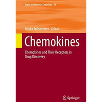 Chemokines: Chemokines and Their Receptors in Drug Discovery [Hardcover]