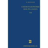 Chemotaxonomie der Pflanzen: Eine ?bersicht ?ber die Verbreitung und die systema [Hardcover]