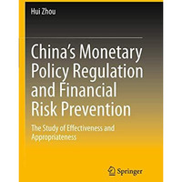 Chinas Monetary Policy Regulation and Financial Risk Prevention: The Study of E [Paperback]