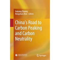 Chinas Road to Carbon Peaking and Carbon Neutrality [Hardcover]