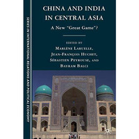 China and India in Central Asia: A New  Great Game ? [Hardcover]