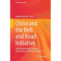 China and the Belt and Road Initiative: Trade Relationships, Business Opportunit [Hardcover]