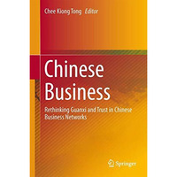 Chinese Business: Rethinking Guanxi and Trust in Chinese Business Networks [Hardcover]