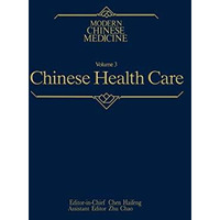 Chinese Health Care Modern Chinese Medicine, Volume 3: A Comprehensive Review of [Hardcover]