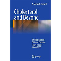 Cholesterol and Beyond: The Research on Diet and Coronary Heart Disease 1900-200 [Hardcover]