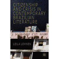 Citizenship and Crisis in Contemporary Brazilian Literature [Paperback]