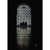 Civil Disobedience in Islam: A Contemporary Debate [Paperback]