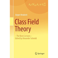 Class Field Theory: -The Bonn Lectures- Edited by Alexander Schmidt [Paperback]