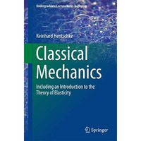 Classical Mechanics: Including an Introduction to the Theory of Elasticity [Paperback]