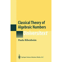 Classical Theory of Algebraic Numbers [Hardcover]